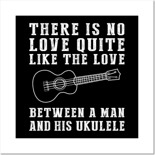 Ukulele Serenade: Celebrate the Unbreakable Bond Between a Man and His Tiny Wonder! Posters and Art